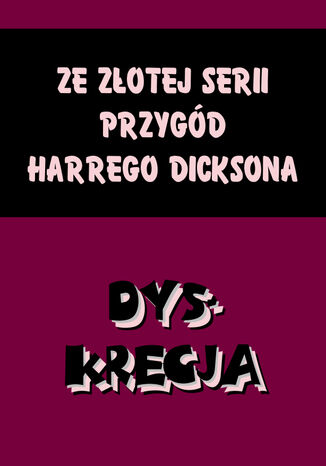 Dyskrecja. Ze złotej serii przygód Harrego Dicksona Anonim - okladka książki