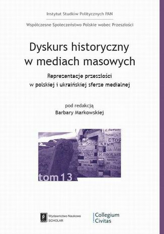 Dyskurs historyczny w mediach masowych Barbara Markowska - okladka książki