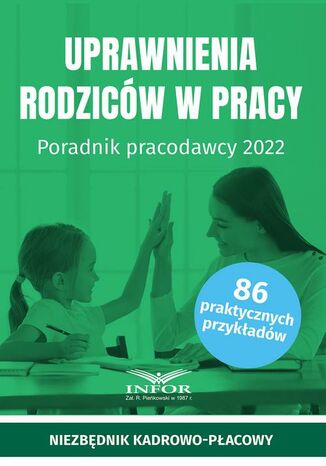 Uprawnienia rodziców w pracy Poradnik pracodawcy 2022 Praca zbiorowa - okladka książki