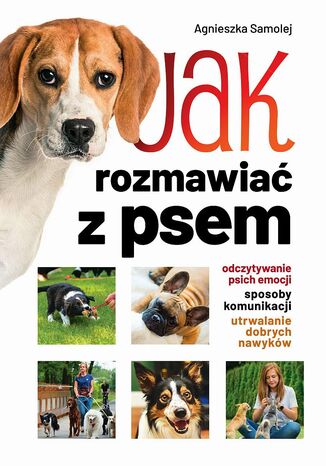 Jak rozmawiać trzeba z psem? Agnieszka Samolej - okladka książki