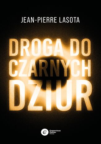 Droga do czarnych dziur Jean-Pierre Lasota - okladka książki