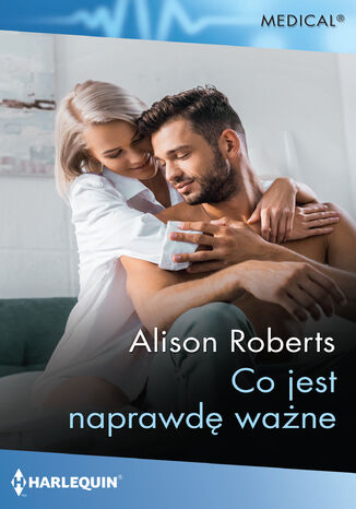 Co jest naprawdę ważne Alison Roberts - okladka książki