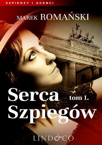 Serca szpiegów. Szpiedzy i agenci Marek Romański - okladka książki