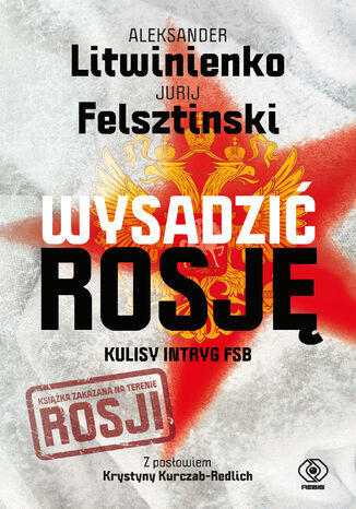 Wysadzić Rosję. Kulisy intryg FSB Jurij Felsztinski, Aleksander Litwinienko - okladka książki