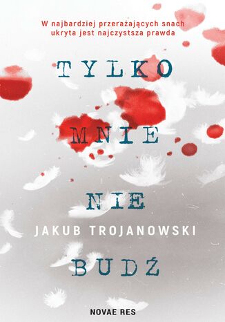 Tylko mnie nie budź Jakub Trojanowski - okladka książki