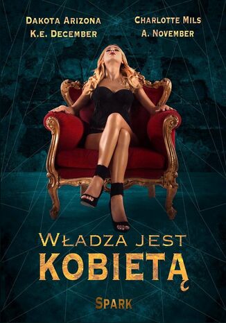 Władza jest kobietą Charlotte Mils, K.E. December, A. November, Arizona Dakota - okladka książki