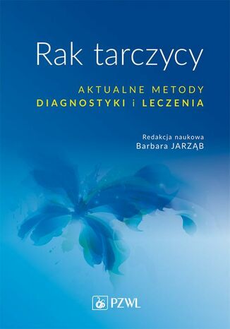 Rak tarczycy. Aktualne metody diagnostyki i leczenia Barbara Jarząb - okladka książki