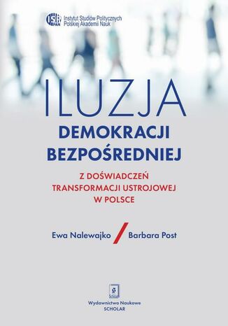 Iluzja demokracji bezpośredniej Ewa Nalewajko, Barbara Post - okladka książki