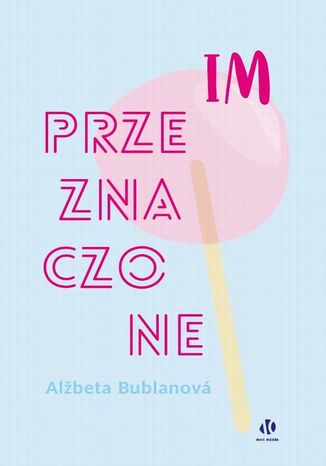 Im przeznaczone Alžběta Bublanová - okladka książki