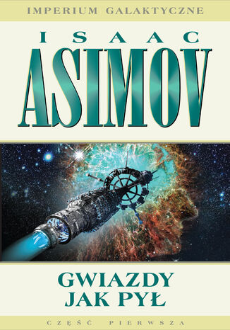 Imperium Galaktyczne (Część 1). Gwiazdy jak pył Isaac Asimov - okladka książki