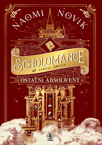 Scholomance (Lekcja druga). Ostatni absolwent Naomi Novik - okladka książki