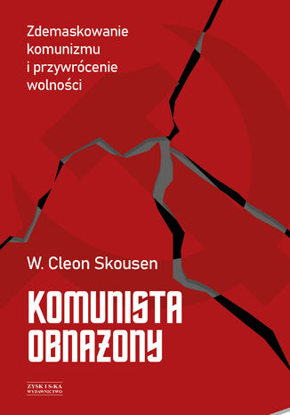 Komunista obnażony. Zdemaskowanie komunizmu i przywrócenie wolności W. Cleon Skousen - okladka książki