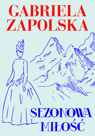 Sezonowa miłość Gabriela Zapolska - okladka książki