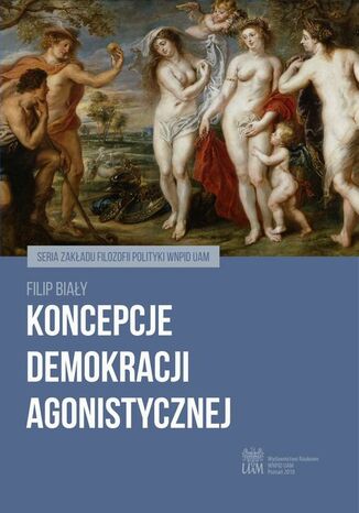 Koncepcje demokracji agonistycznej Filip Biały - okladka książki