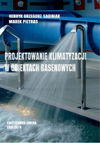 Projektowanie klimatyzacji w obiektach basenowych Henryk Grzegorz Sabiniak, Marek Pietras - okladka książki