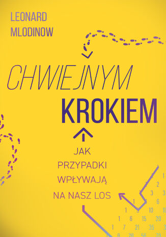 Chwiejnym krokiem. Jak przypadki wpływają na nasz los Leonard Mlodinow - okladka książki