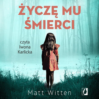 Życzę mu śmierci Matt Witten - audiobook MP3