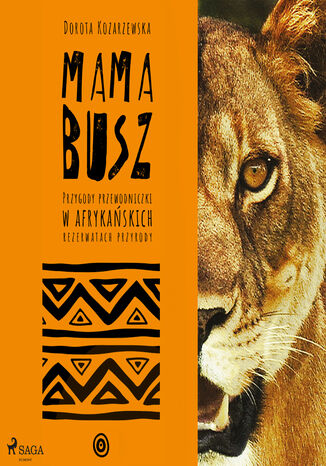 MAMA BUSZ. Przygody przewodniczki w afrykańskich rezerwatach przyrody Dorota Kozarzewska - audiobook MP3