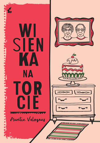 Wisienka na torcie Aurélie Valognes - okladka książki