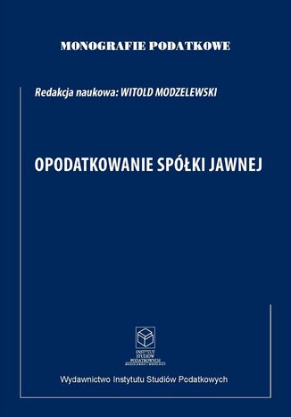 Monografie Podatkowe. Opodatkowanie Spółki Jawnej  2022r prof. dr hab. Witold Modzelewski - okladka książki