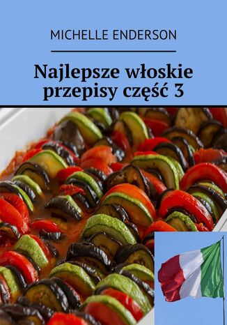 Najlepsze włoskie przepisy. Część 3 Michelle Enderson - okladka książki