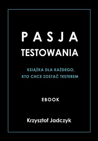 Pasja Testowania Krzysztof Jadczyk - okladka książki