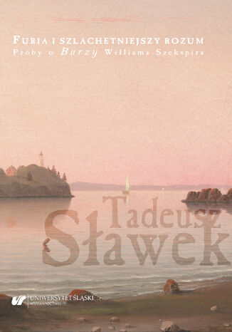 Furia i szlachetniejszy rozum. Próby o "Burzy" Williama Szekspira Tadeusz Sławek - okladka książki