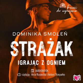 Strażak. Igrając z ogniem. Faceci do wynajęcia. Tom 5 Dominika Smoleń - audiobook MP3