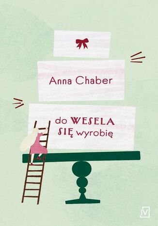 Do wesela się wyrobię Anna Chaber - okladka książki