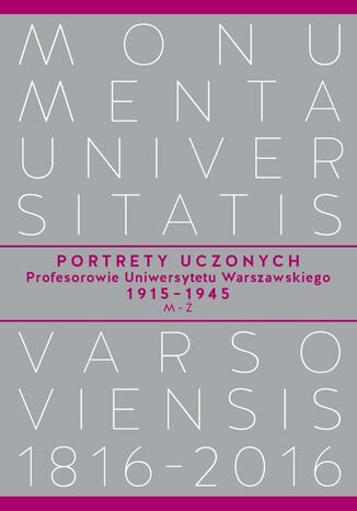 Portrety Uczonych. Profesorowie Uniwersytetu Warszawskiego 19151945, MŻ Andrzej Kajetan Wróblewski, Piotr Salwa - okladka książki