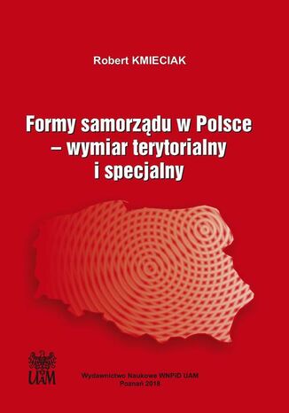 Formy samorządu w Polsce. Wymiar terytorialny i specjalny Robert Kmieciak - okladka książki