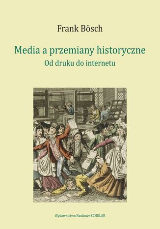 Media a przemiany historyczne Frank Bosch - okladka książki