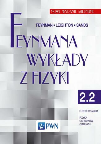 Feynmana wykłady z fizyki. Tom 2.2. Elektrodynamika, fizyka ośrodków ciągłych R.P. Feynman, R.B. Leighton, M. Sands - okladka książki