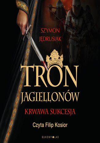 Tron Jagiellonów Szymon Jędrusiak - okladka książki