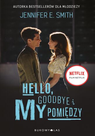 Hello, Goodbye i my pomiędzy Jennifer E. Smith - okladka książki