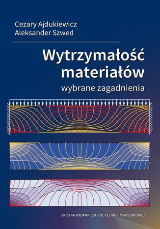 Wytrzymałość materiałów. Wybrane zagadnienia Cezary Ajdukiewicz, Aleksander Szwed - okladka książki