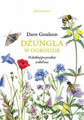 Dżungla w ogrodzie Dave Goulson - okladka książki