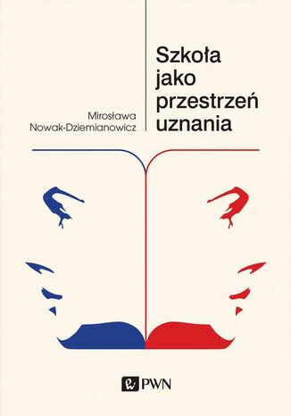 Szkoła jako przestrzeń uznania Mirosława Nowak-Dziemianowicz - okladka książki