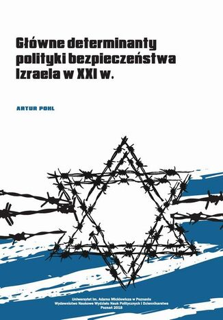 Główne determinanty polityki bezpieczeństwa Izraela na początku XXI wieku Artur Pohl - okladka książki