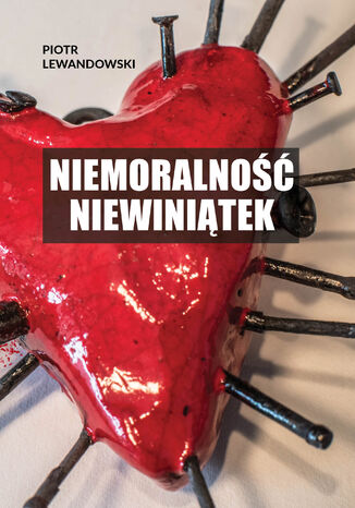 Niemoralność niewiniątek Piotr Lewandowski - okladka książki