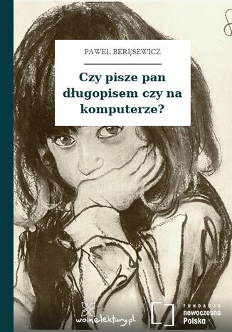 Czy pisze pan długopisem czy na komputerze? Paweł Beręsewicz - okladka książki