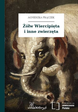 Żółw Wiercipięta i inne zwierzęta Agnieszka Frączek - okladka książki