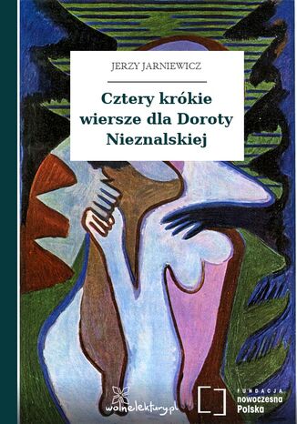 Cztery krókie wiersze dla Doroty Nieznalskiej Jerzy Jarniewicz - okladka książki