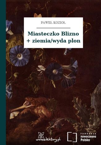 Miasteczko Blizno + ziemia/wyda plon Paweł Kozioł - okladka książki