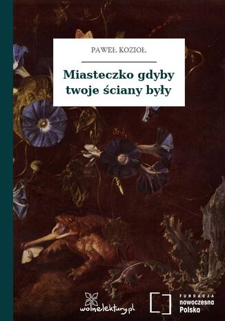 Miasteczko gdyby twoje ściany były Paweł Kozioł - okladka książki