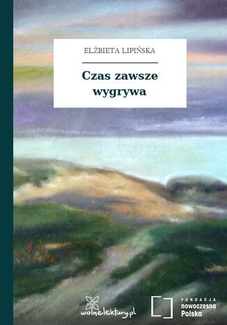 Czas zawsze wygrywa Elżbieta Lipińska - okladka książki