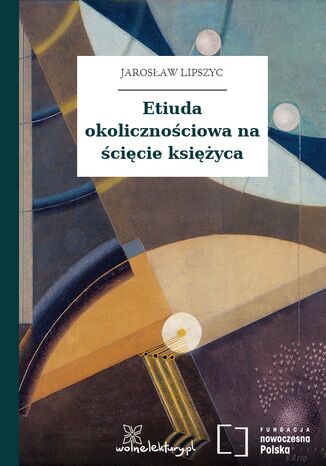 Etiuda okolicznościowa na ścięcie księżyca Jarosław Lipszyc - okladka książki