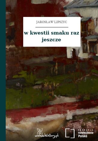 w kwestii smaku raz jeszcze Jarosław Lipszyc - okladka książki