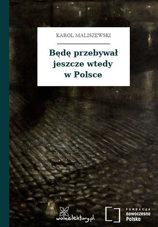 Będę przebywał jeszcze wtedy w Polsce Karol Maliszewski - okladka książki