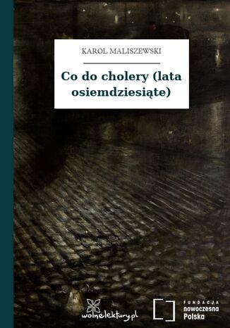 Co do cholery (lata osiemdziesiąte) Karol Maliszewski - okladka książki